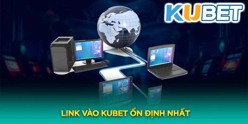 Link đăng nhập Kubet có thể tiếp cận từ nhiều nguồn một cách ổn định