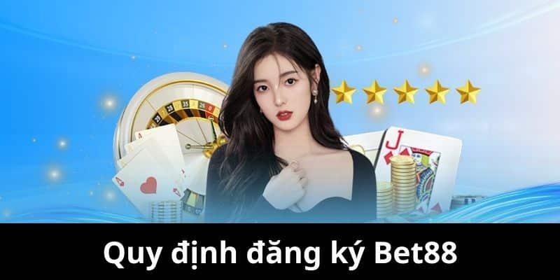 Điều kiện người chơi cần tuân thủ khi đăng ký BET88